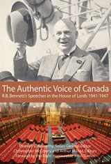 9781553392750-1553392752-The Authentic Voice of Canada: R.B. Bennett Speeches in the House of Lords, 1941-1947 (Queen's Policy Studies Series) (Volume 133)