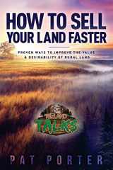 9781534614918-1534614915-How to Sell Your Land Faster: Proven Ways to Improve the Value & Desirability of Rural Land