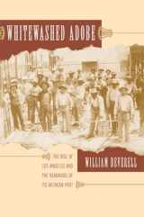9780520218697-0520218698-Whitewashed Adobe: The Rise of Los Angeles and the Remaking of Its Mexican Past