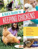 9781612126487-1612126480-A Kid's Guide to Keeping Chickens: Best Breeds, Creating a Home, Care and Handling, Outdoor Fun, Crafts and Treats