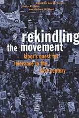 9780801487125-0801487129-Rekindling the Movement: Labor's Quest for Relevance in the 21st Century (Frank W. Pierce Memorial Lectureship and Conference Series)