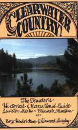 9780945519225-0945519222-Clearwater Country! The Traveler's Historical and Recreational Guide: Lewiston, Idaho - Missoula, Montana