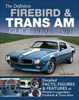 9781613253212-1613253214-The Definitive Firebird & Trans Am Guide: 1970 1/2 - 1981