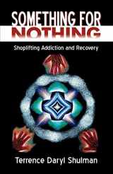 9780741417794-0741417790-Something for Nothing: Shoplifting Addiction and Recovery