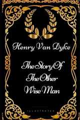 9781521958483-1521958483-The Story Of The Other Wise Man: By Henry Van Dyke - Illustrated
