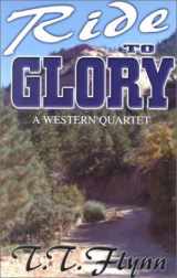 9780786221080-0786221089-Ride to Glory: A Western Quartet (Five Star First Edition Western Series)