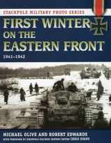 9780811711258-0811711250-First Winter on the Eastern Front: 1941-1942 (Stackpole Military Photo Series)