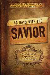 9781495912221-1495912221-40 Days With The SAVIOR: A Devotional Experience of the Gospel