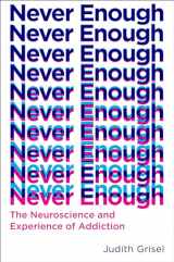 9780385542845-0385542844-Never Enough: The Neuroscience and Experience of Addiction