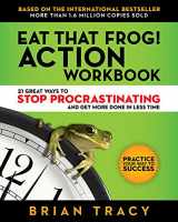 9781523084708-1523084707-Eat That Frog! Action Workbook: 21 Great Ways to Stop Procrastinating and Get More Done in Less Time