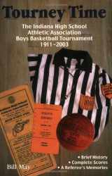 9781578601349-1578601347-Tourney Time : The Ihsaa Boys Basketball Tournament 1911-2003