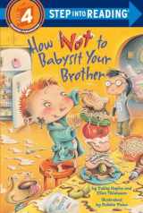 9780375828560-0375828567-How Not to Babysit Your Brother (Step into Reading)