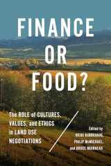 9781487522476-1487522479-Finance or Food?: The Role of Cultures, Values, and Ethics in Land Use Negotiations