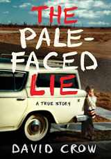 9780997487176-0997487178-The Pale-Faced Lie: A True Story