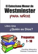 9780983724957-0983724954-El Catecismo Menor de Westminster para Niños: Libro 1: ¿Quién es Dios? (Spanish Edition)
