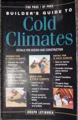 9781561583874-1561583871-The Builder's Guide to Cold Climates: Details for Design and Construction