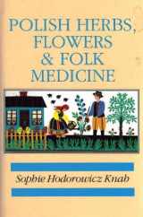 9780781803199-0781803195-Polish Herbs, Flowers & Folk Medicine