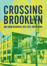 9780872731783-0872731782-Crossing Brooklyn : Art from Bushwick, Bed-Stuy and Beyond