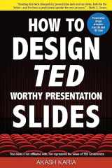 9781507638125-1507638124-How to Design TED-Worthy Presentation Slides (Black & White Edition): Presentation Design Principles from the Best TED Talks