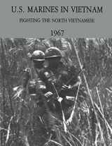 9781494285449-1494285444-U.S. Marines in Vietnam: Fighting the North Vietnamese - 1967 (Marine Corps Vietnam Series)