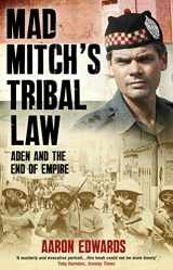 9781780577005-1780577001-Mad Mitch's Tribal Law: Aden and the End of Empire