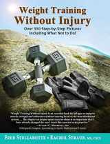 9780996263849-0996263845-Weight Training Without Injury: Over 350 Step-by-Step Pictures Including What Not to Do!