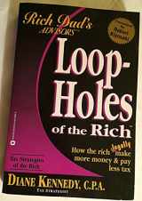 9780446678322-0446678325-Loopholes of the Rich: How the Rich Legally Make More Money and Pay Less Tax (Rich Dad's Advisors)