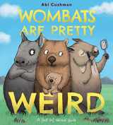 9780063234437-0063234432-Wombats Are Pretty Weird: A (Not So) Serious Guide