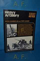 9780668038980-0668038985-Heavy Artillery#(World War II Fact Files)