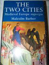 9780415067805-0415067804-The Two Cities: Medieval Europe 1050–1320