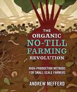 9780865718845-0865718849-The Organic No-Till Farming Revolution: High-Production Methods for Small-Scale Farmers