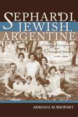 9780253023032-0253023033-Sephardi, Jewish, Argentine: Community and National Identity, 1880-1960 (Sephardi and Mizrahi Studies)
