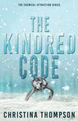 9781937546670-1937546675-The Kindred Code (The Chemical Attraction Series)