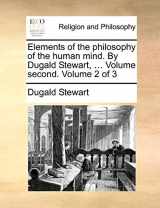 9781140846796-1140846795-Elements of the philosophy of the human mind. By Dugald Stewart, ... Volume second. Volume 2 of 3