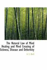 9780559692536-0559692536-The Natural Law of Mind Healing and Mind Creating of Sickness, Disease and Deformity