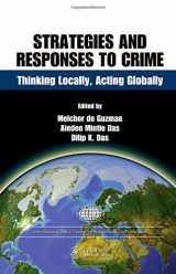 9781420076691-1420076698-Strategies and Responses to Crime: Thinking Locally, Acting Globally (International Police Executive Symposium Co-Publications)
