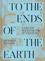 9783035627930-3035627932-To the Ends of the Earth: A Grand Tour for the 21st Century