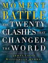 9781452667041-1452667047-Moment of Battle: The Twenty Clashes That Changed the World