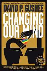 9781942011842-1942011849-Changing Our Mind: Definitive 3rd Edition of the Landmark Call for Inclusion of LGBTQ Christians with Response to Critics