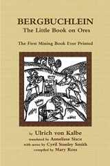 9780956832238-0956832237-Bergbuchlein, The Little Book on Ores: The First Mining Book Ever Printed