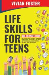 9781958134122-1958134120-Life Skills for Teens: The ultimate guide for Young Adults on how to manage money, cook, clean, find a job, make better decisions, and everything you need to be independent. (Life Skills Mastery)