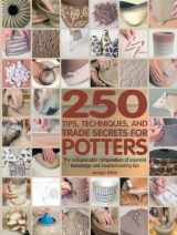 9780764141164-0764141163-250 Tips, Techniques, and Trade Secrets for Potters: The Indispensable Compendium of Essential Knowledge and Troubleshooting Tips