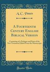 9780365227052-0365227056-A Fourteenth Century English Biblical Version: Consisting of a Prologue and Parts of the New Testament Edited From the Manuscripts (Classic Reprint)