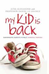 9781138138544-1138138541-My Kid is Back: Empowering Parents to Beat Anorexia Nervosa