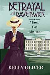9781947915282-1947915282-Betrayal at Ravenswick: A Fiona Figg Mystery