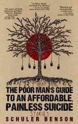 9780692251195-0692251197-The Poor Man's Guide to an Affordable, Painless Suicide: Stories