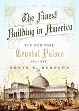 9780190681210-0190681217-The Finest Building in America: The New York Crystal Palace, 1853-1858
