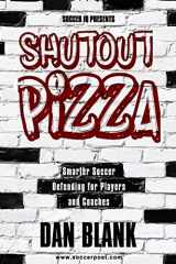 9780989697767-0989697762-Soccer iQ Presents Shutout Pizza: Smarter Soccer Defending for Players and Coaches