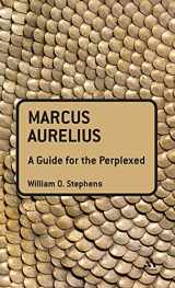 9781441125613-1441125612-Marcus Aurelius: A Guide for the Perplexed (Guides for the Perplexed)