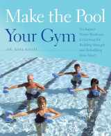 9781612430140-1612430147-Make the Pool Your Gym: No-Impact Water Workouts for Getting Fit, Building Strength and Rehabbing from Injury